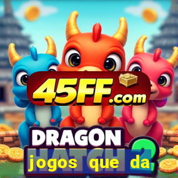 jogos que da dinheiro sem depositar